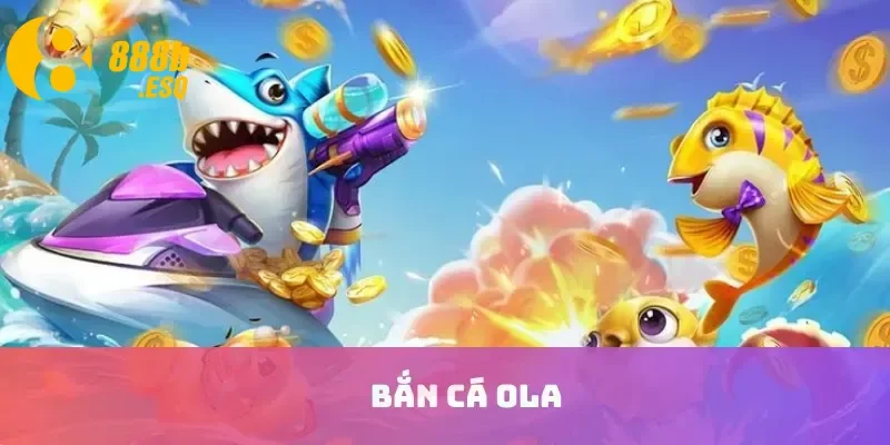 Bắn cá Ola