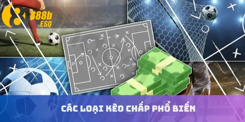 Các loại kèo chấp phổ biến