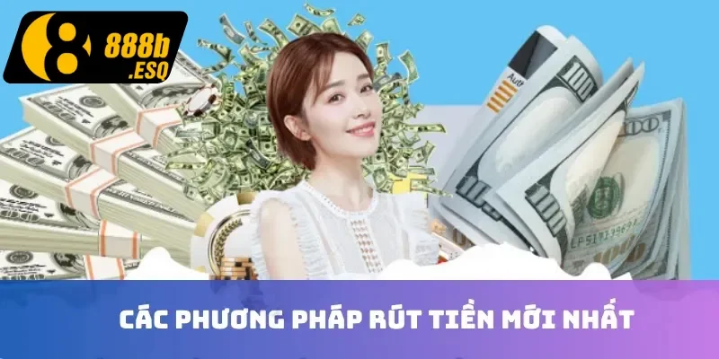 Các phương pháp rút tiền mới nhất