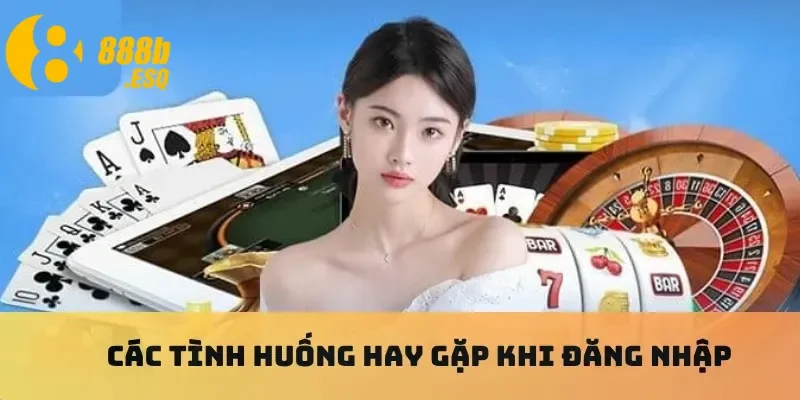 Các tình huống hay gặp khi đăng nhập