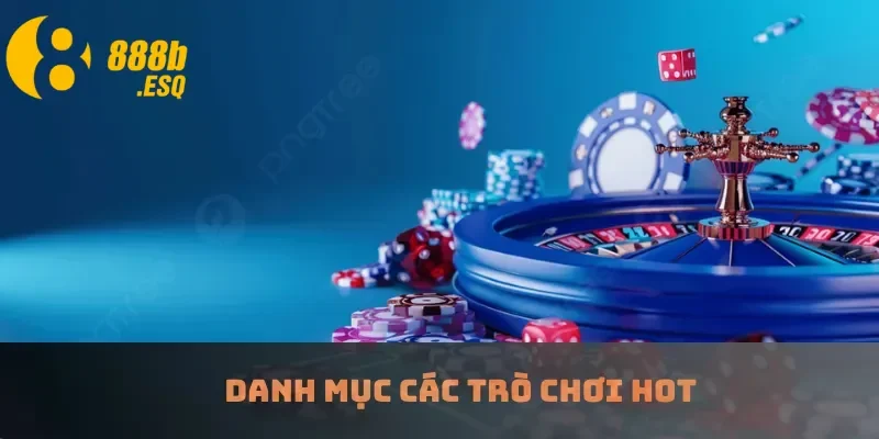 Danh mục các trò chơi hot