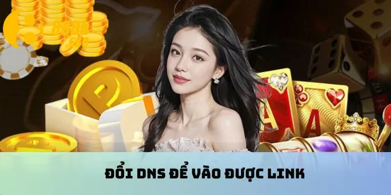 Đổi DNS để vào được link