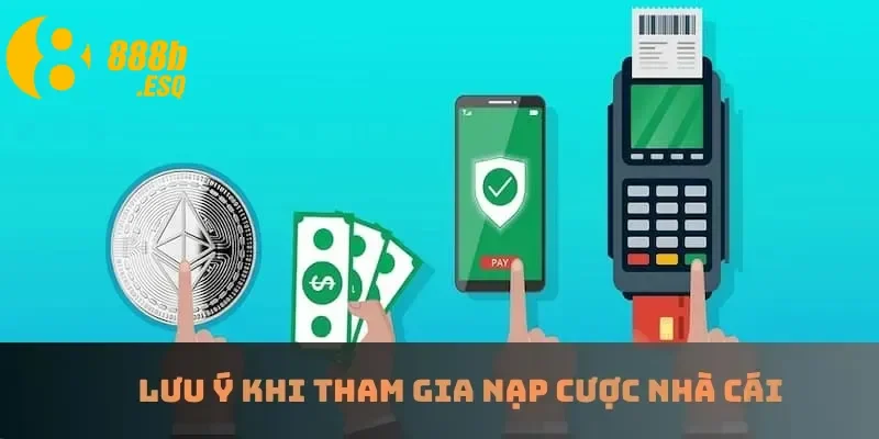 Lưu ý khi tham gia nạp cược nhà cái