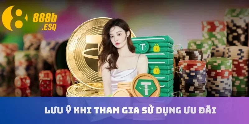 Lưu ý khi tham gia sử dụng ưu đãi