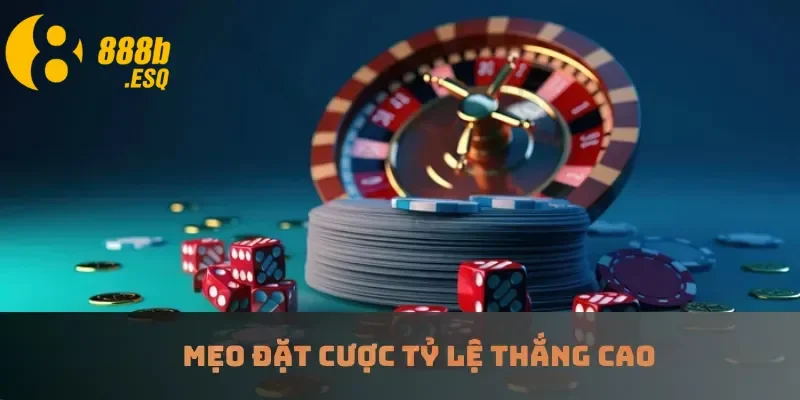 Mẹo đặt cược tỷ lệ thắng cao