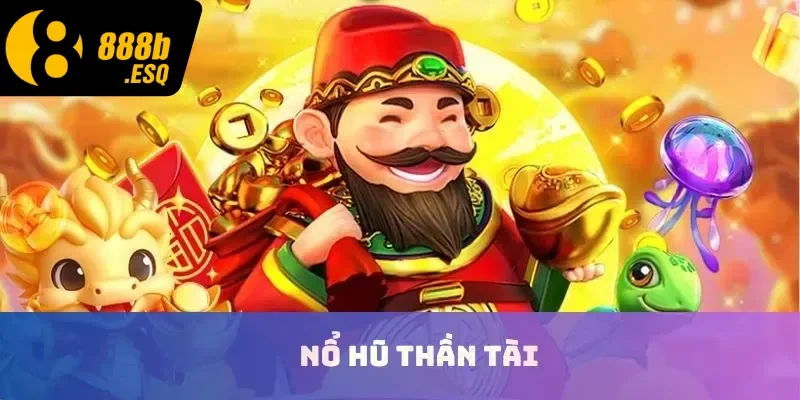 Nổ hũ Thần Tài