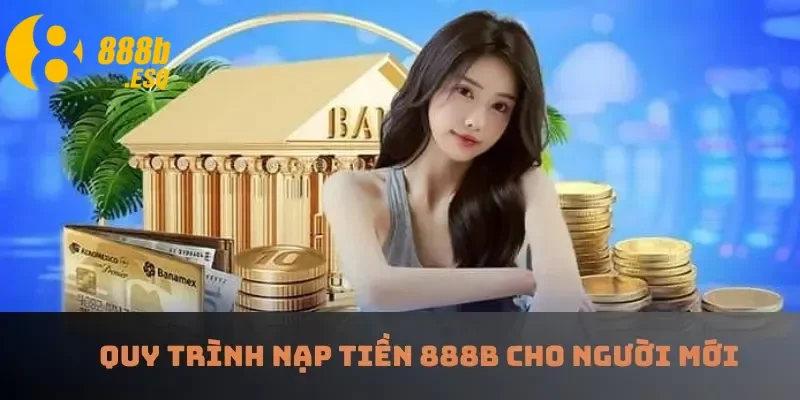 Quy trình nạp tiền 888B cho người mới