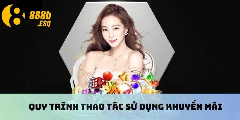 Quy trình thao tác sử dụng khuyến mãi