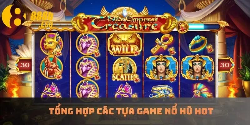 Tổng hợp các tựa game nổ hũ hot