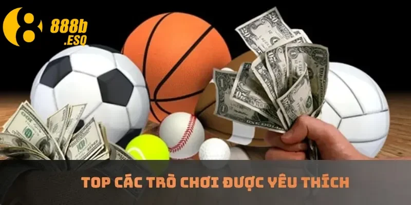 Top các trò chơi được yêu thích