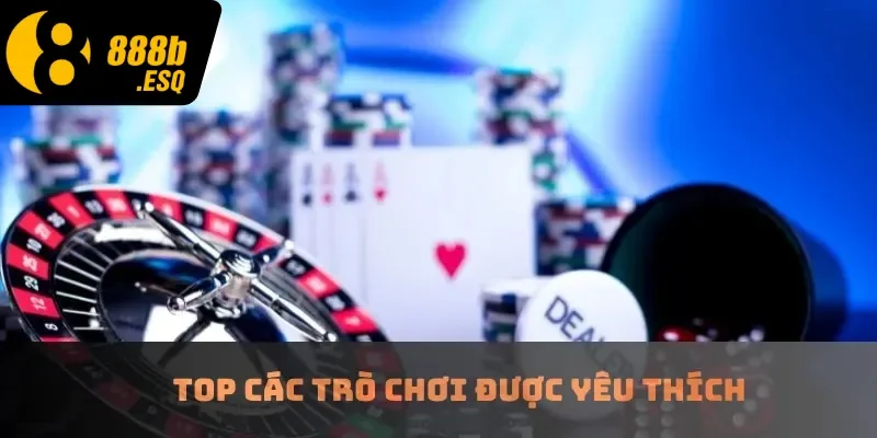 Top các trò chơi được yêu thích