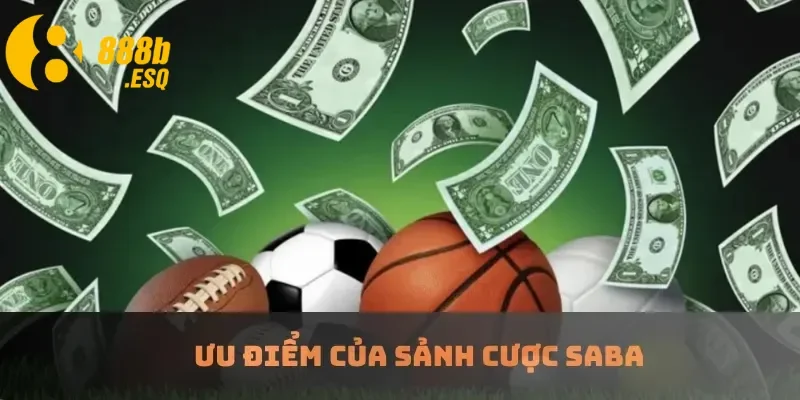 Ưu điểm của sảnh cược Saba